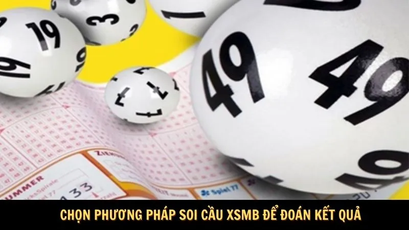 Chọn phương pháp soi cầu XSMB để đoán kết quả